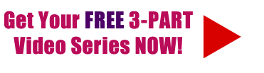 GET YOUR FREE 3 PART NOW